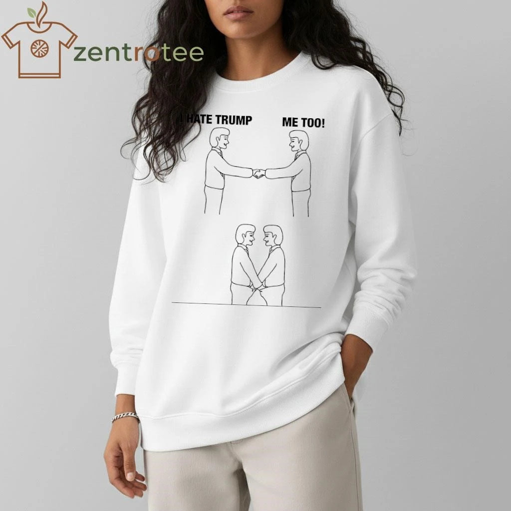 Funny I hate Trump me too gay tee