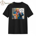 Funny I won a Peace Prize in my Happy Meal Trump tee