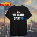 Funny Kansas City Chiefs We Want Dart Shirt