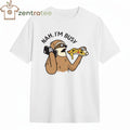 Funny Nah I’m busy sloth tee