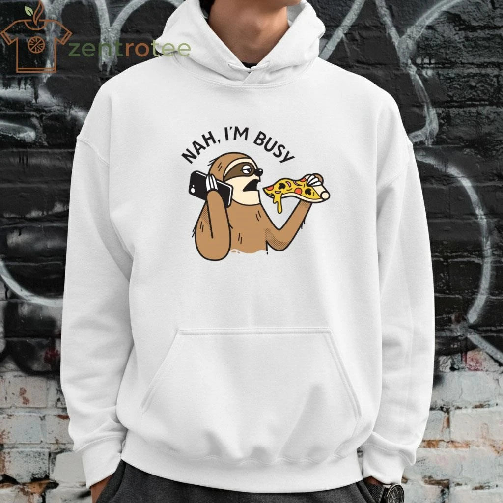 Funny Nah I’m busy sloth tee