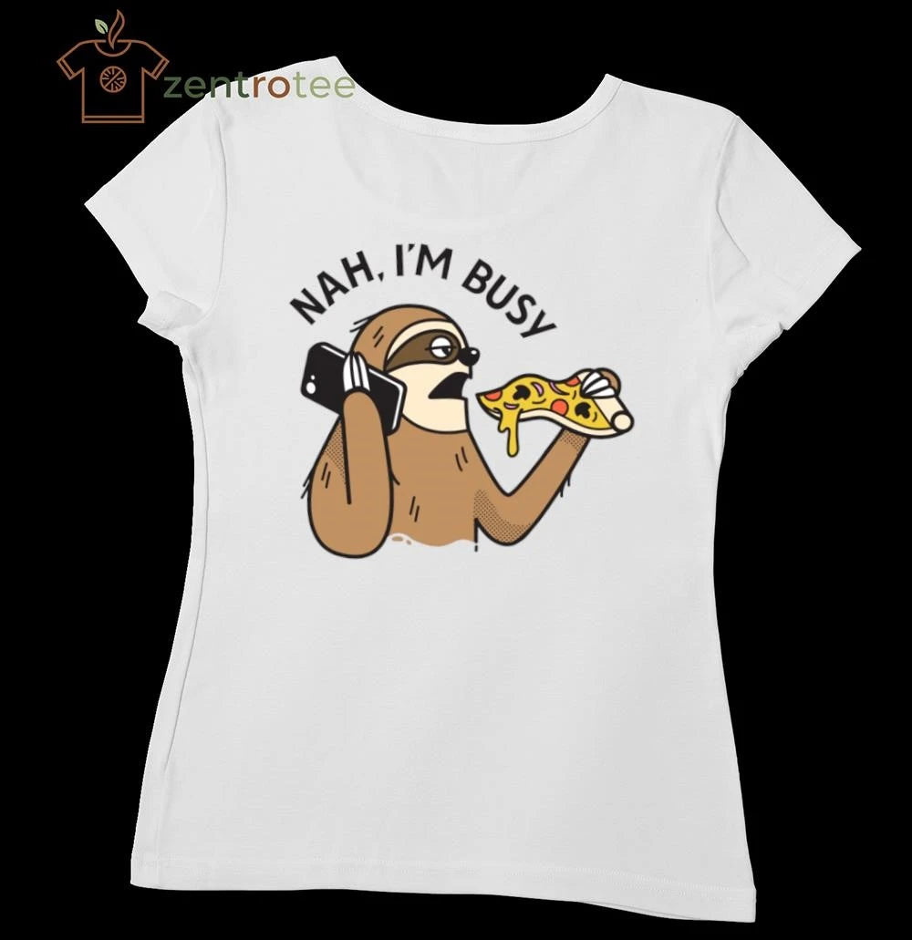 Funny Nah I’m busy sloth tee
