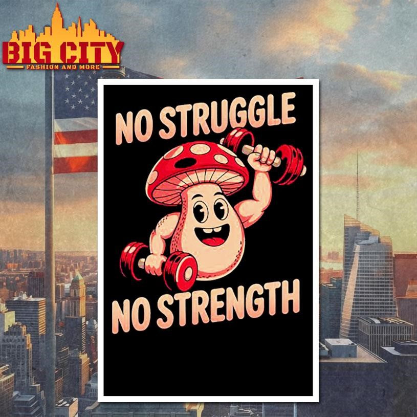 Funny No Struggle No Strength Funny Mushroom Weightlifting Shirt