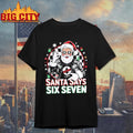 Funny Santa Says Six Seven Christmas 67 Meme Xmas Shirt