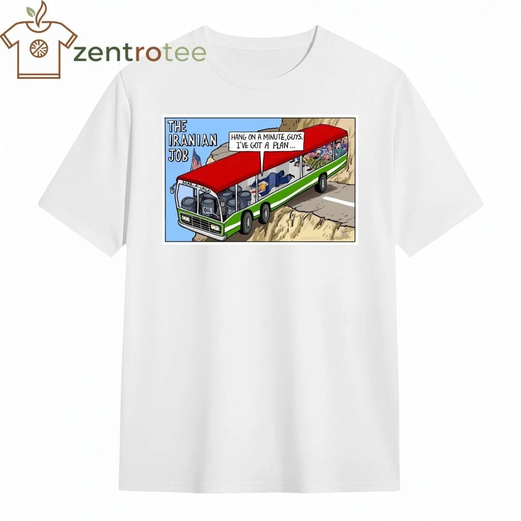 Funny The Iranian job Trump Hang on a minute guys I’ve got  a plan tee