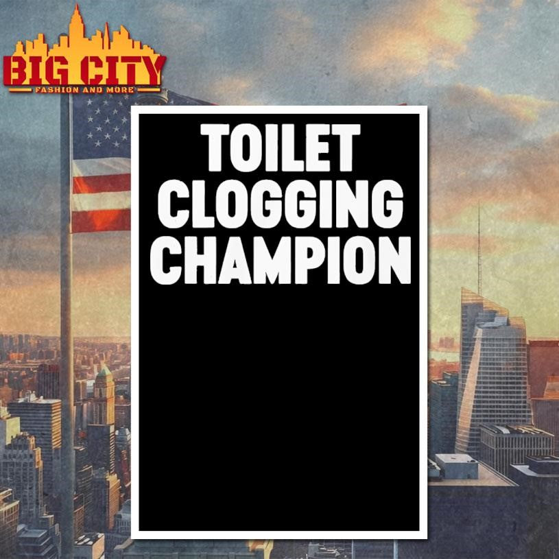 Funny Toilet Clogging Champion Shirt