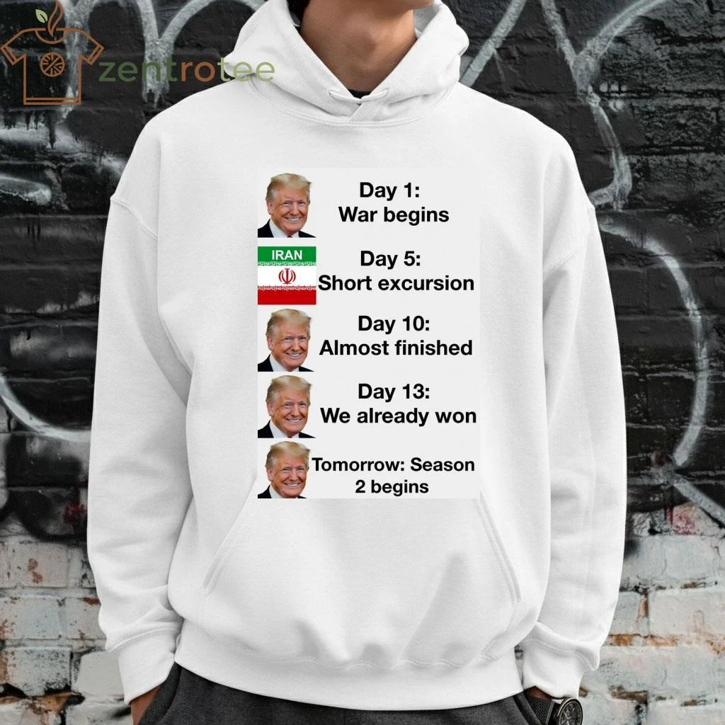 Funny Trump day 1 war begins Iran Day 13 we already won tee