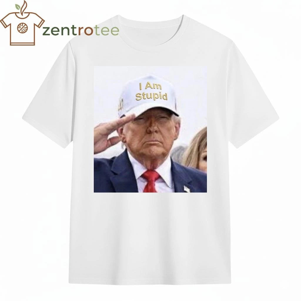 Funny Trump wear hat I am stupid tee