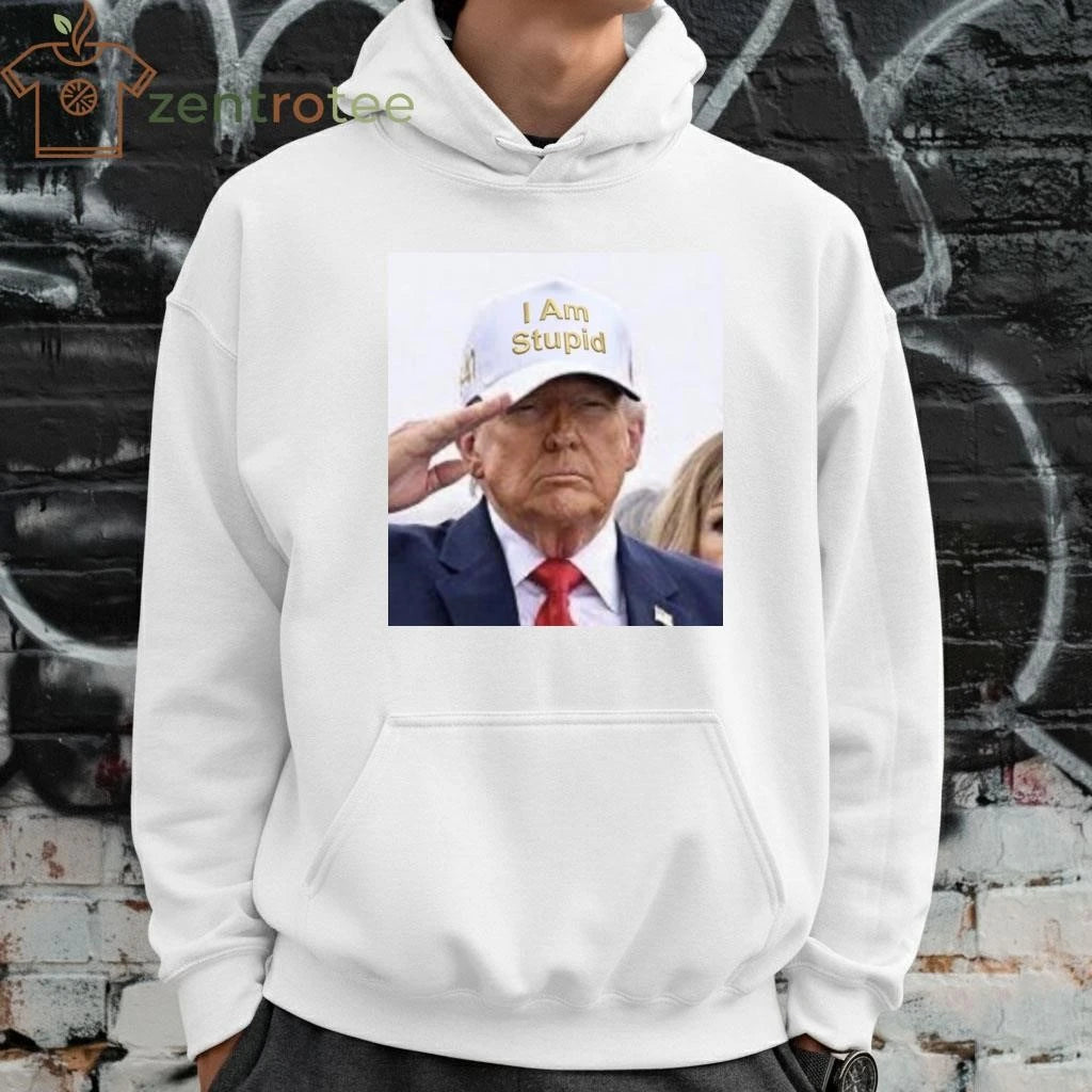 Funny Trump wear hat I am stupid tee
