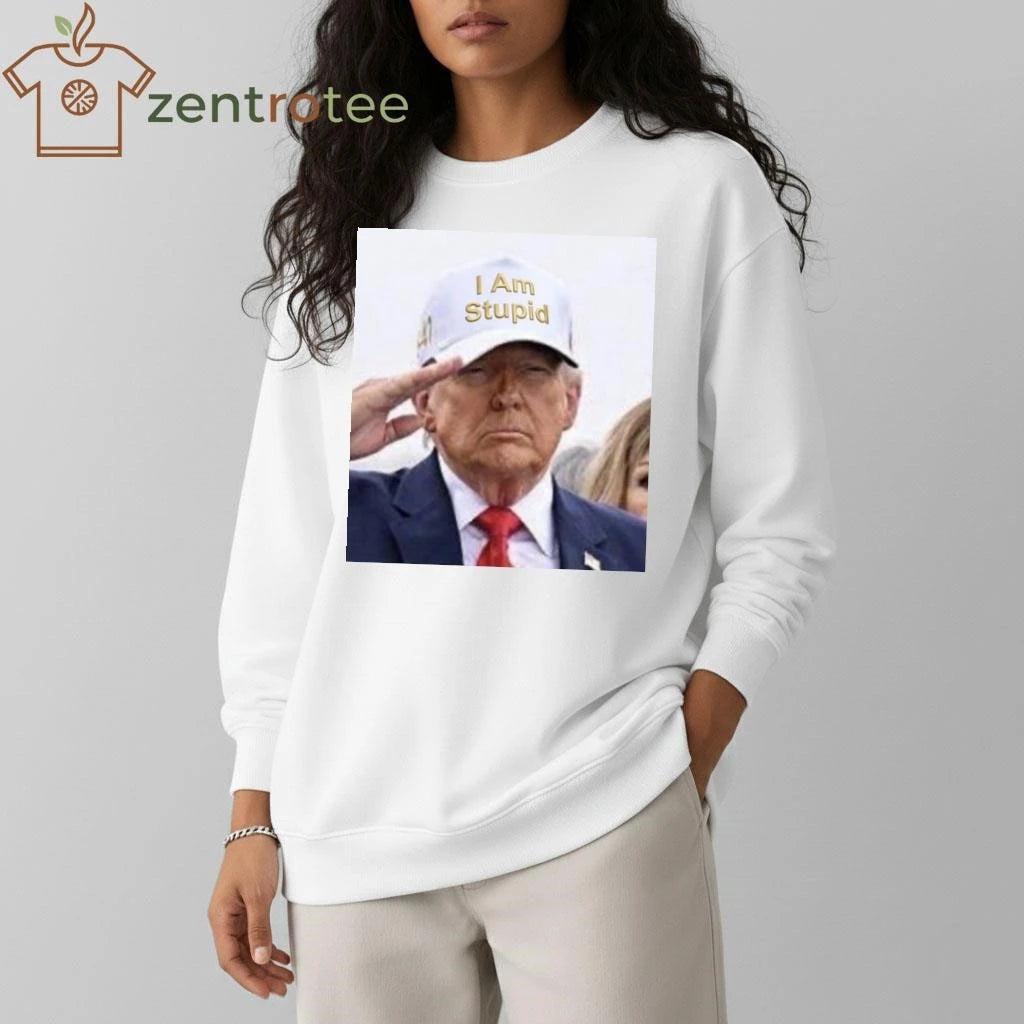 Funny Trump wear hat I am stupid tee