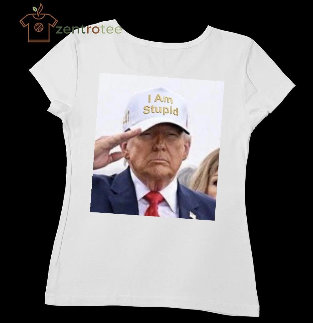 Funny Trump wear hat I am stupid tee