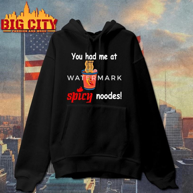 Funny You Had Me At Spicy Noode Shirt