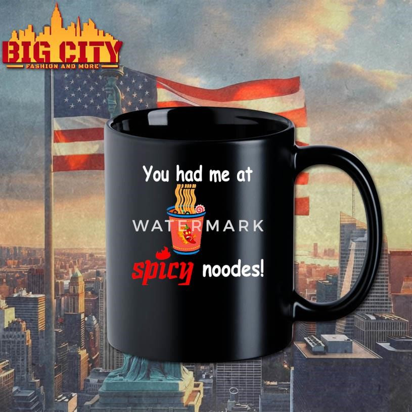 Funny You Had Me At Spicy Noode Shirt