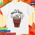 Gabe Farrell Productions We Go Balls Deep Shirt