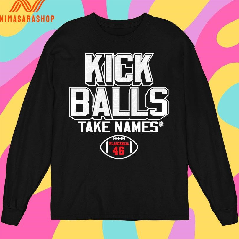 Gabriel Plascencia Kick Balls Take Names Plascencia 46 Football Shirts