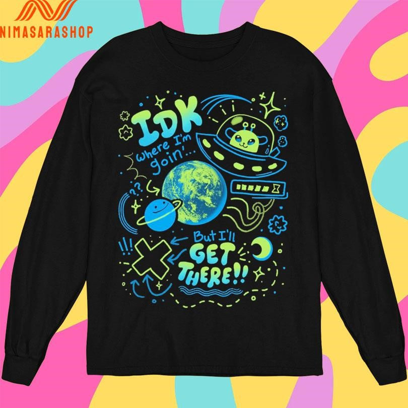 Galactic Roadtrip Idk Where I’m Goin’ But I’ll Get There K Duffles Shirts