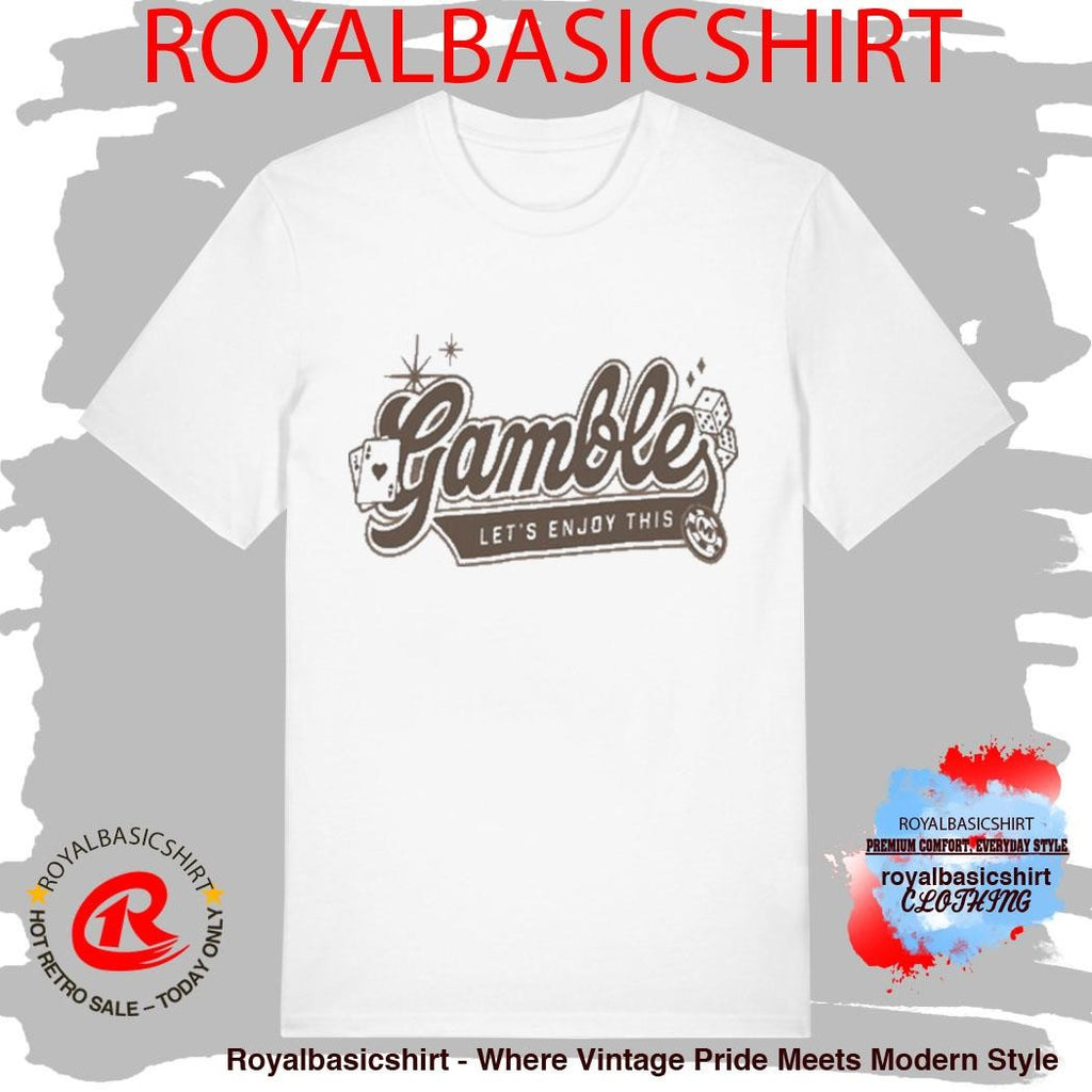Gamble Let’s Enjoy This Shirt