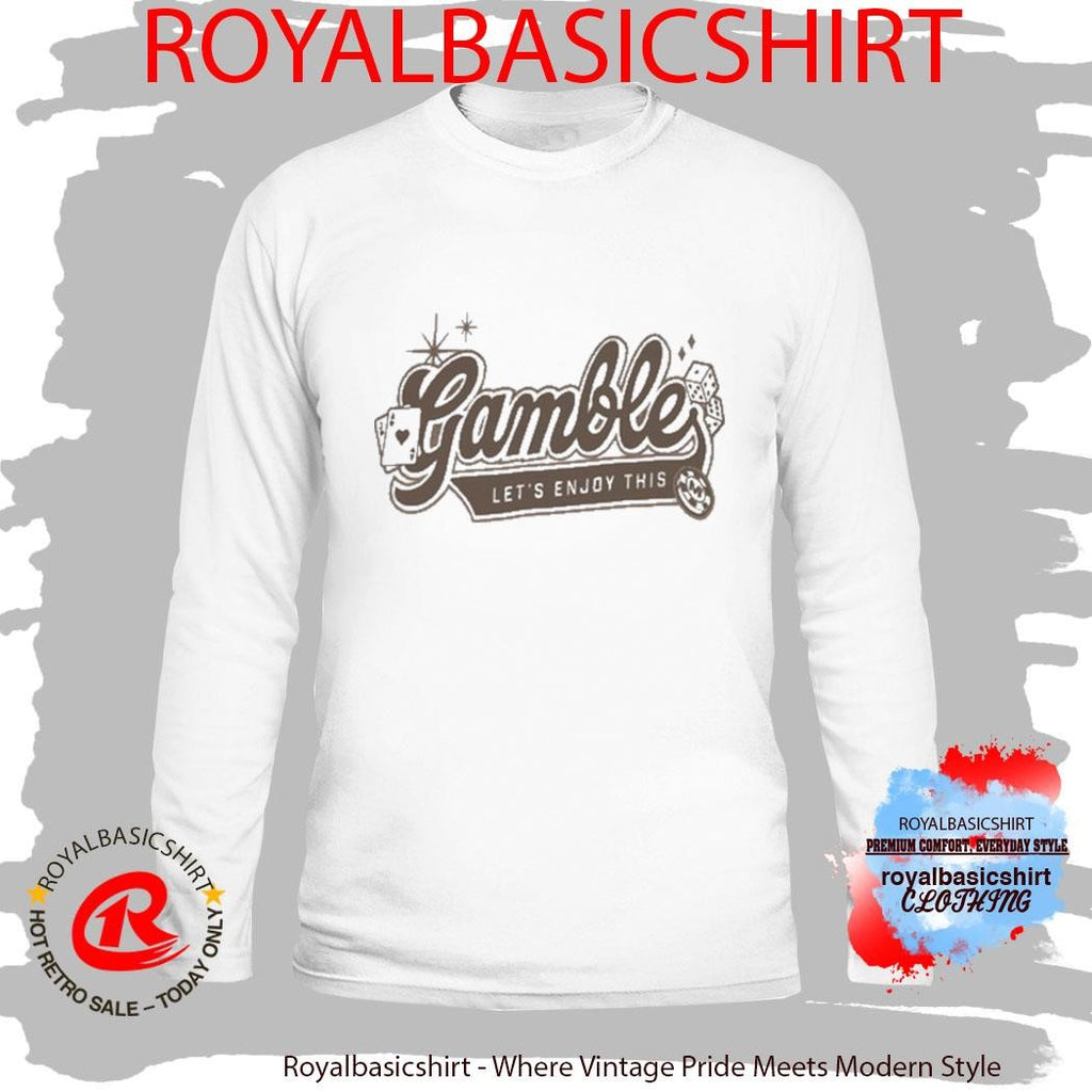 Gamble Let’s Enjoy This Shirt
