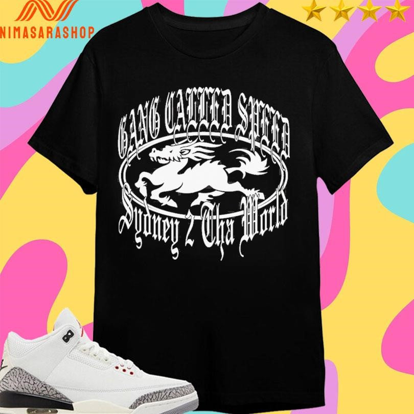 Gang Called Speed Sydney 2 Cha World Shirts