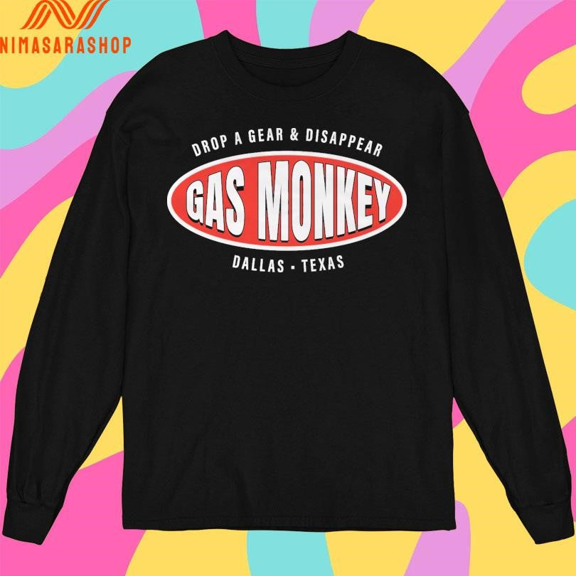 Gas Monkey Drop A Gear And Disappear Dallas Texas Shirts