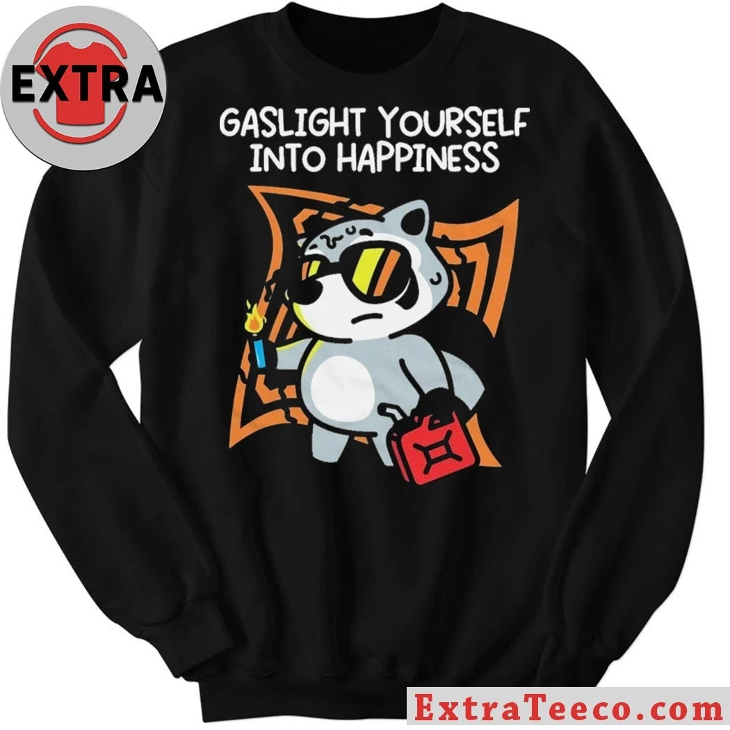 Gaslight Yourself Into Happiness T-Shirt