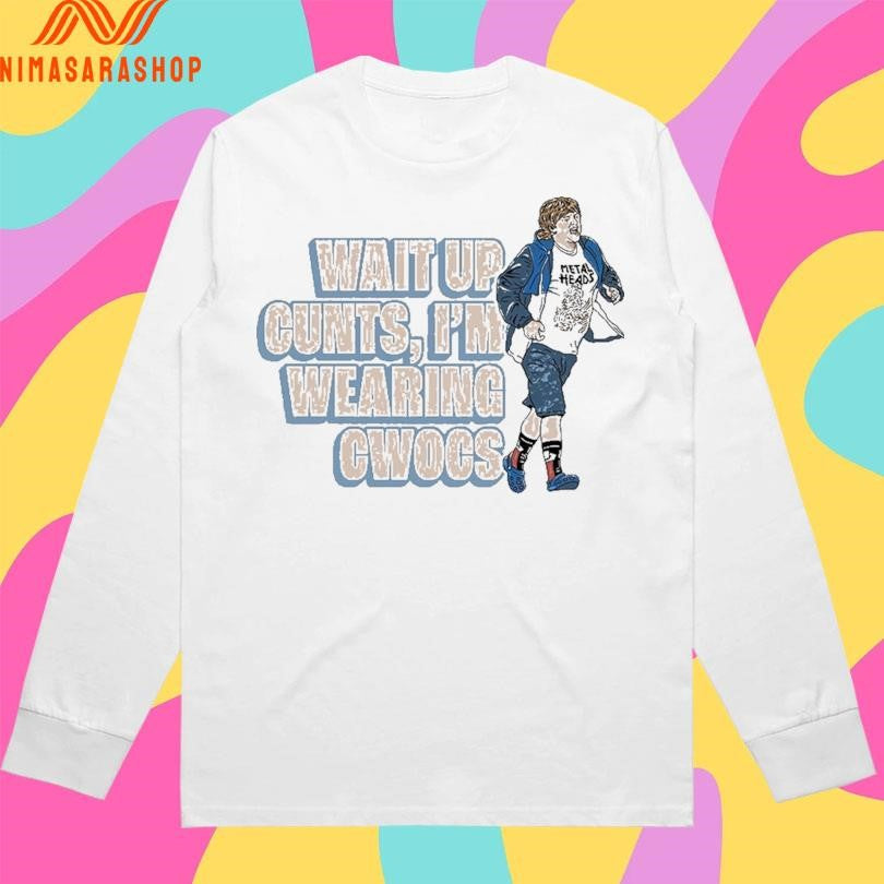 Gavin McGregor Wait Up Cunts I’m Wearing Cwocs Shirts