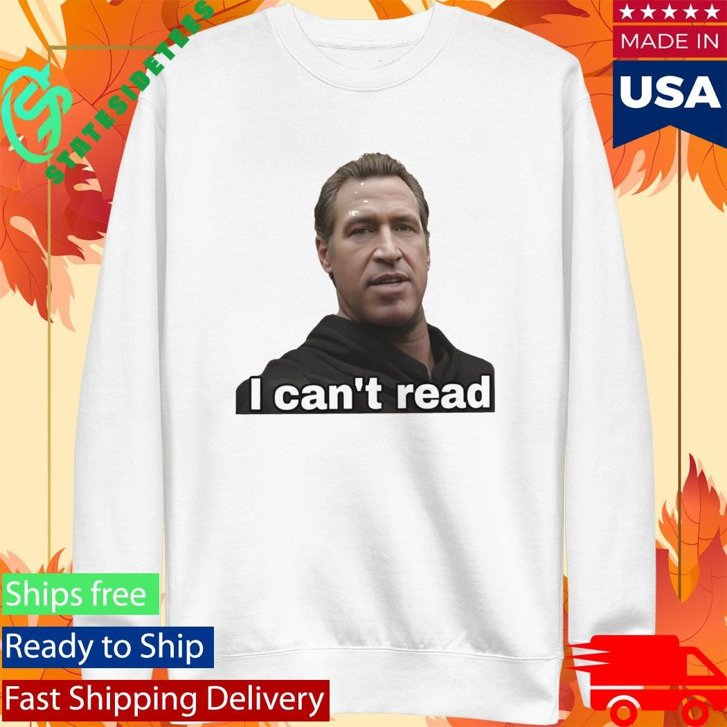 Gavin Newsom 2028 I Can’t Read Shirt