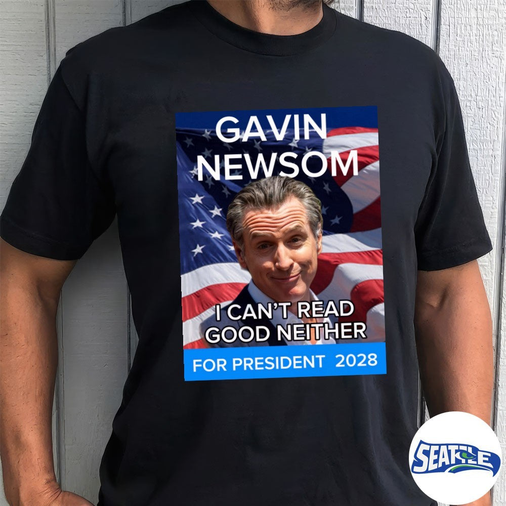 Gavin Newsom I Can’t Read Good Neither For President 2028 Poster shirt