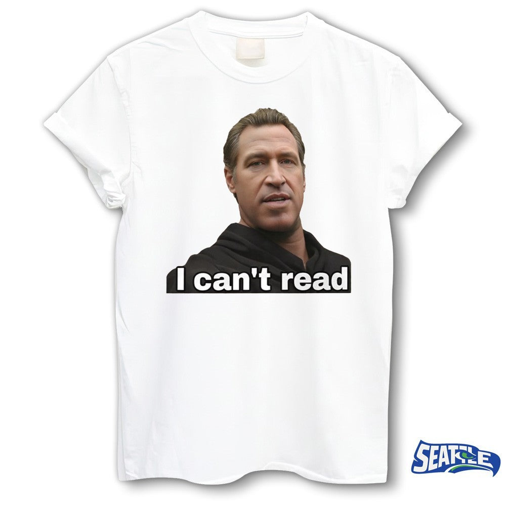 Gavin Newsom I Can’t Read Meme shirt