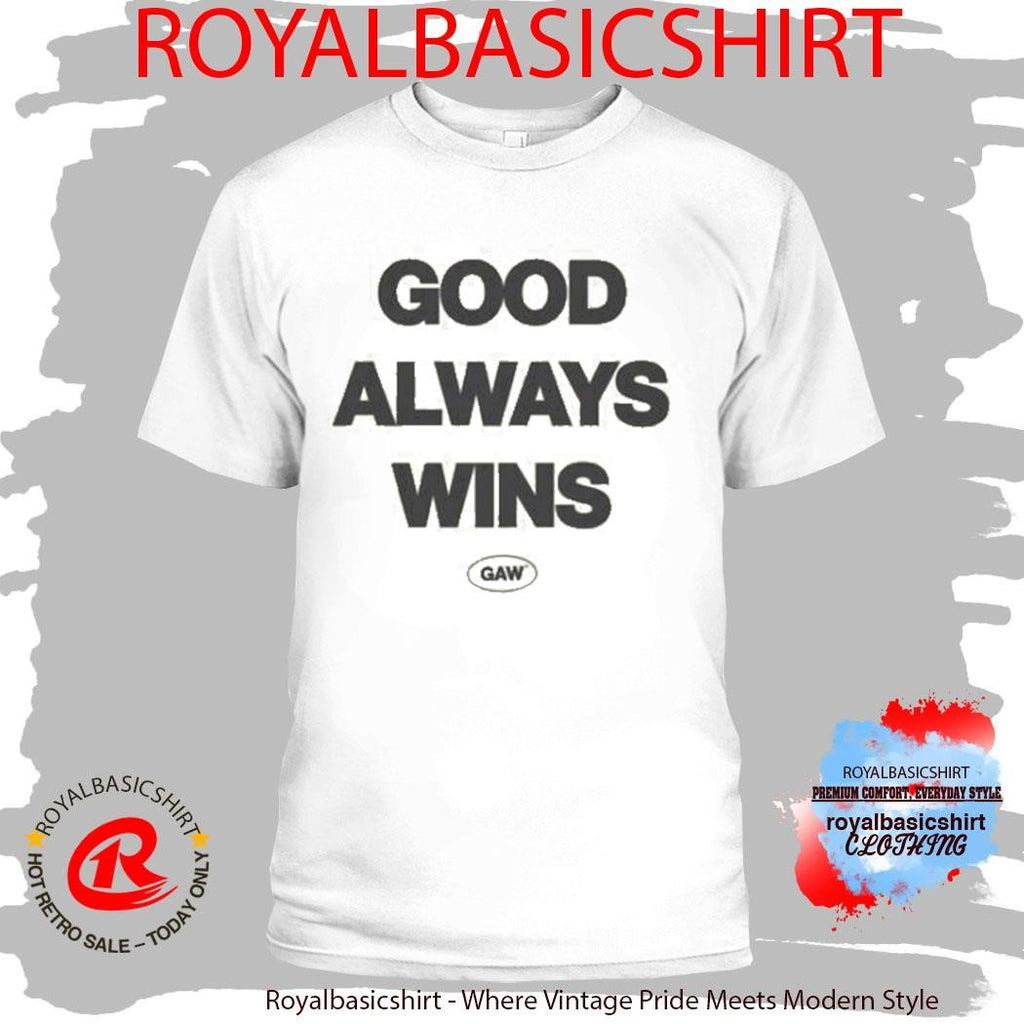 Gaw Good Always Wins Shirt
