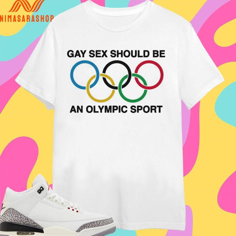 Gay Sex Should Be An Olympic Sport Shirts