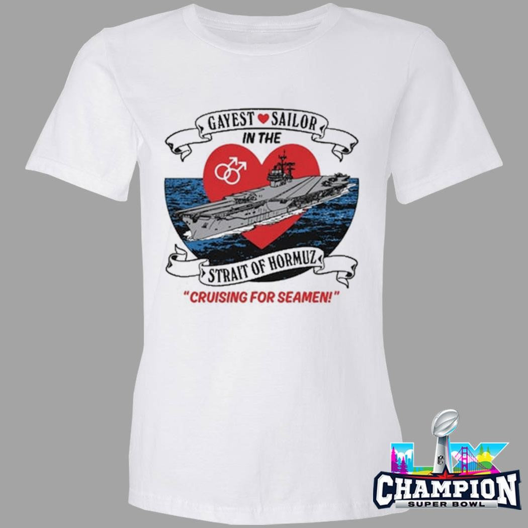 Gayest Sailor In The Strait Of Hormuz Strait Of Hormuz Shirt
