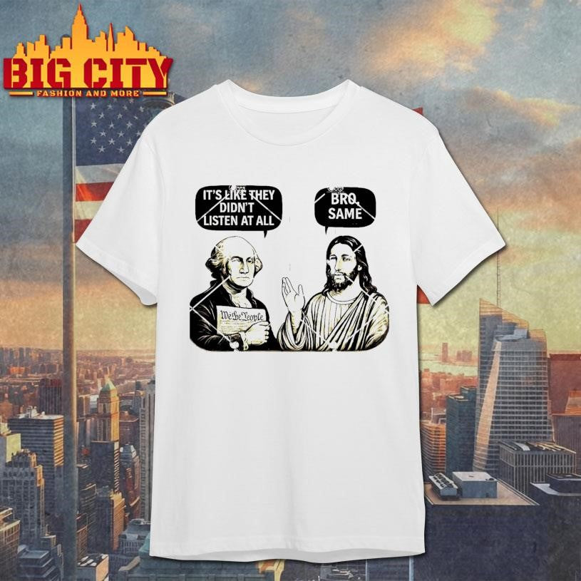 George And Jesus It’s Like They Didn’t Listen at All Bro Same Shirt
