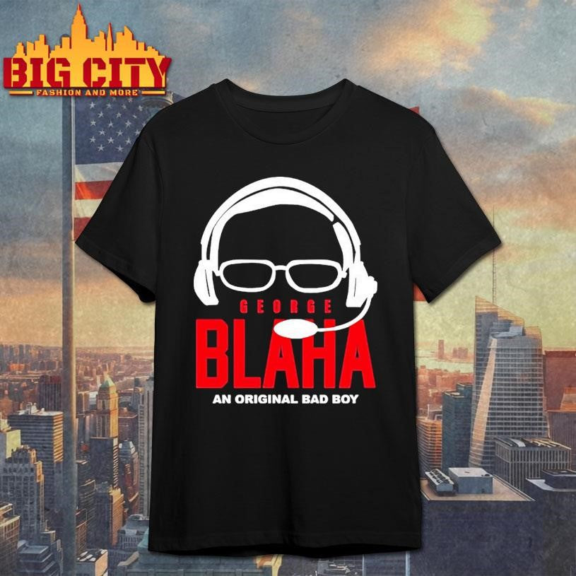George Blaha An Bad Boy Sports Writer Shirt