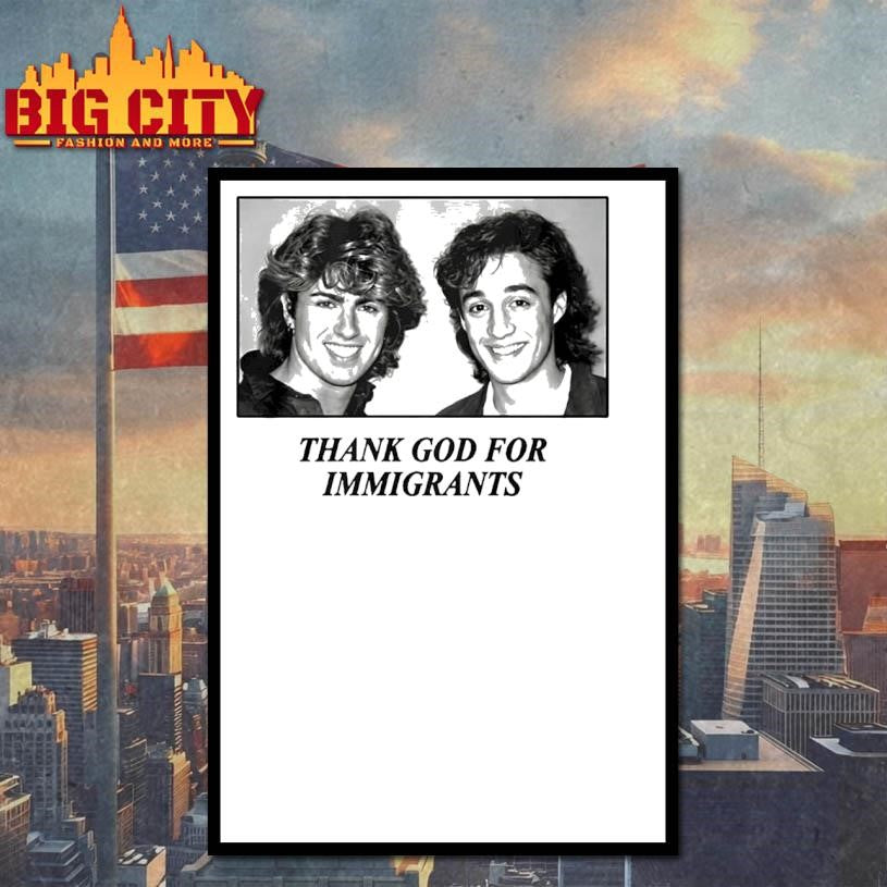 George Michael And Andrew Ridgeley Wham Thank God For Immigrants Shirt
