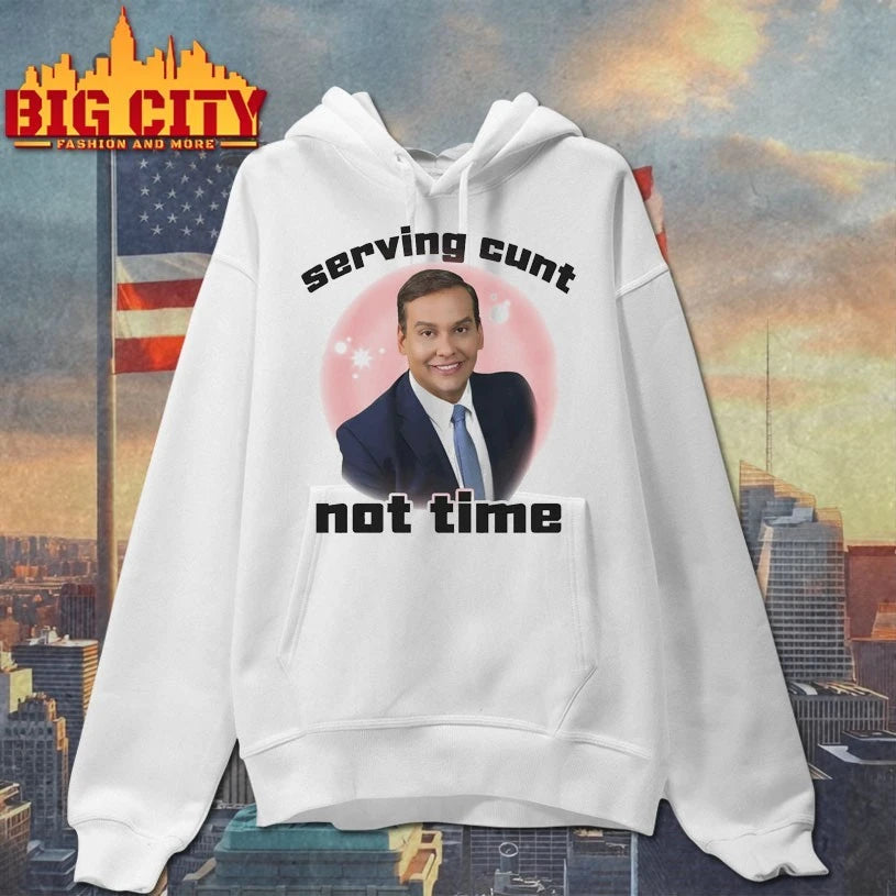 George Santos Serving Cunt Not Time Shirt