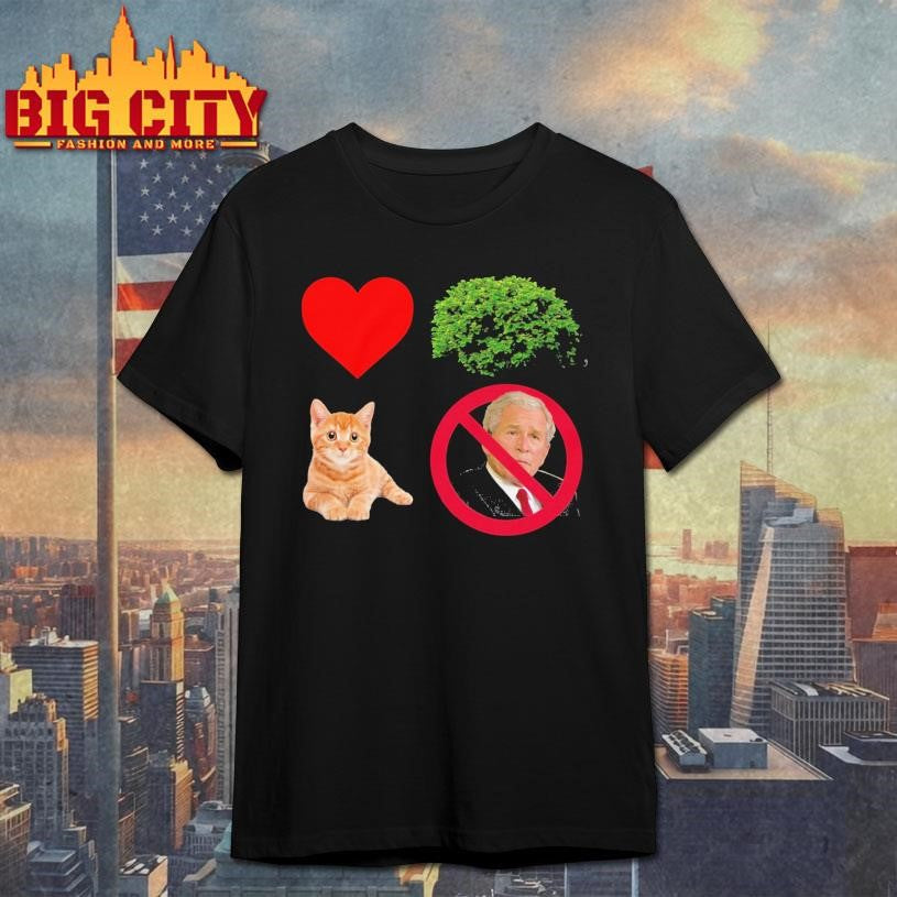 George W. Bush I Love Bush, The Pussy Not The President Shirt