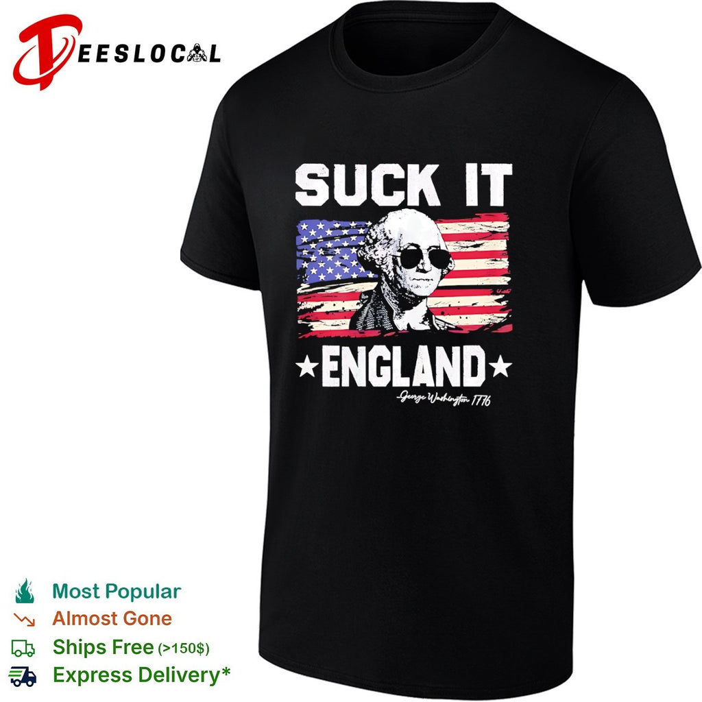 George Washington Suck It England 1776 flag shirt