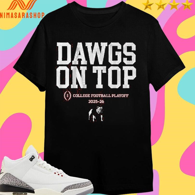 Georgia Bulldogs Football Dawgs On Top College Football Playoff 2025-2026 Team Slogan Shirts