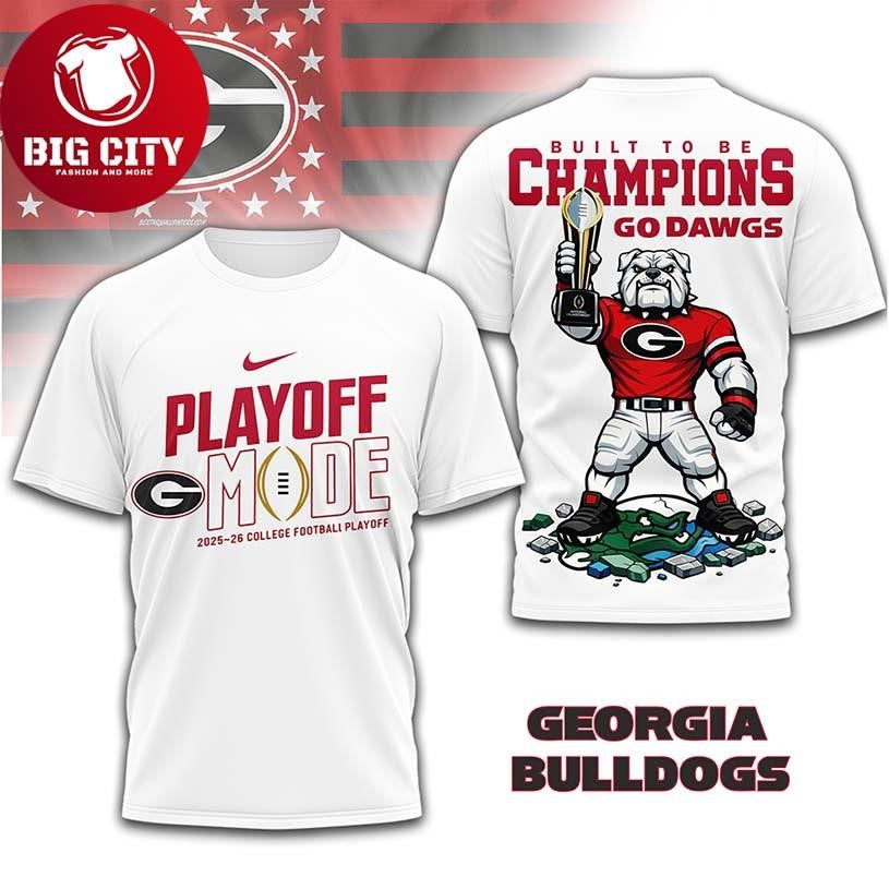 Georgia Bulldogs Playoff Mode Built To Be Champions Go Dawgs 2026 Two Sided Shirt