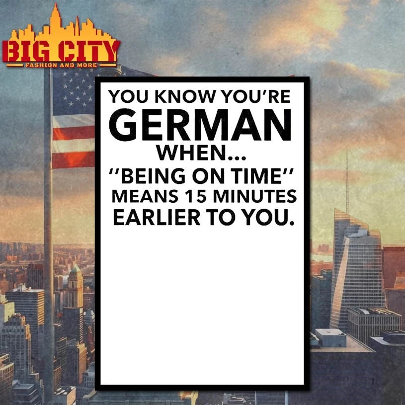 German Being On Time Means 15 Minutes Earlier To You Shirt