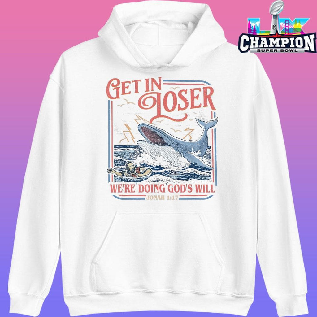 Get In Loser We’re Doing God’s Will Shirt