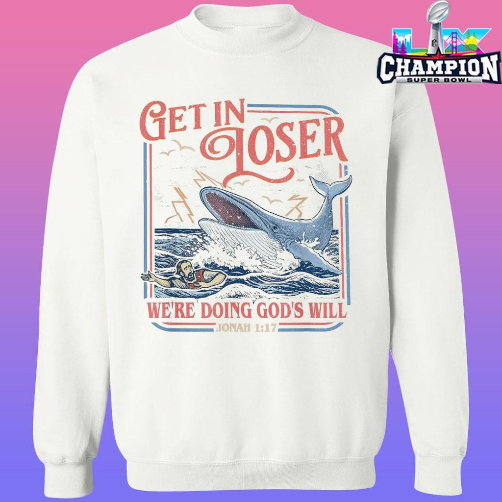Get In Loser We’re Doing God’s Will Shirt