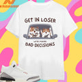 Get In Loser We’re Making Bad Decisions Cats Shirts