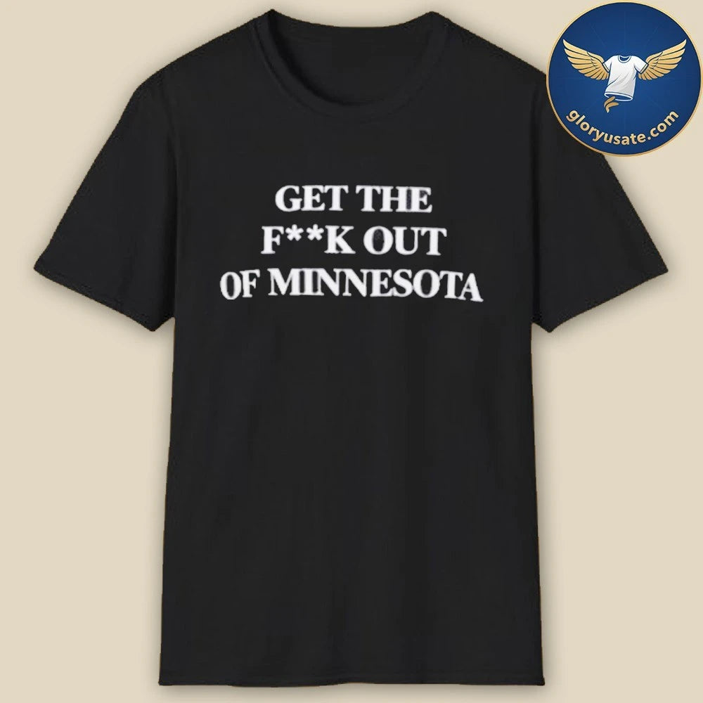 Get The F k Out of Minnesota T-Shirt