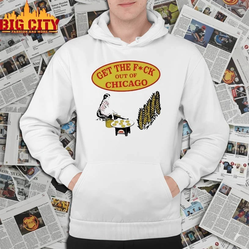 Get The Fuck Out Of Chicago shirt