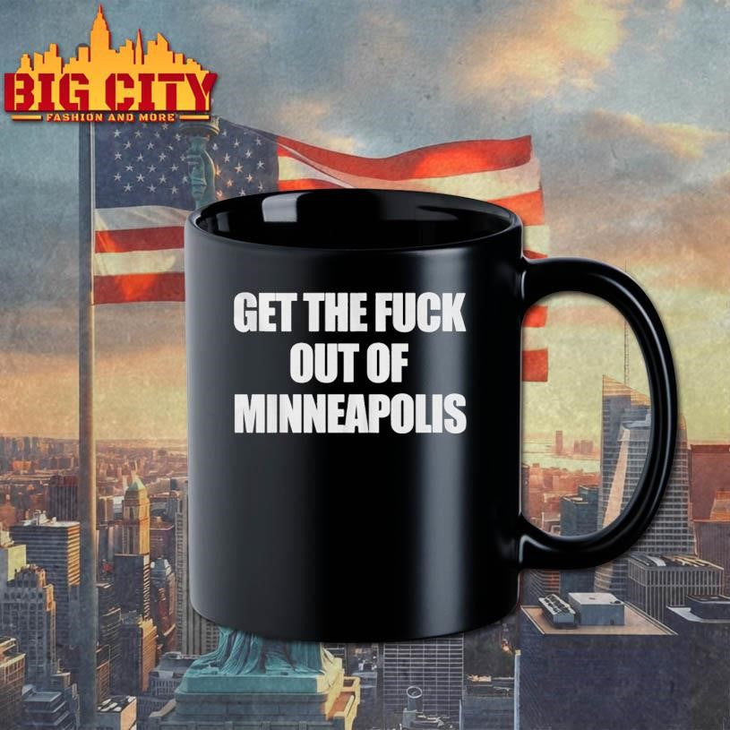 Get The Fuck Out Of Minneapolis Shirt Political Minneapolis Shirt