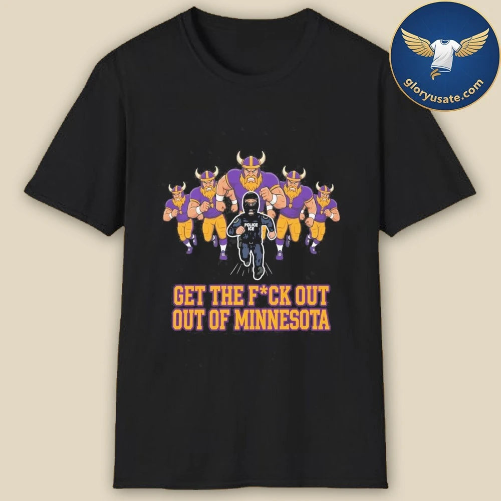 Get The Fuck Out Of Minnesota Shirt
