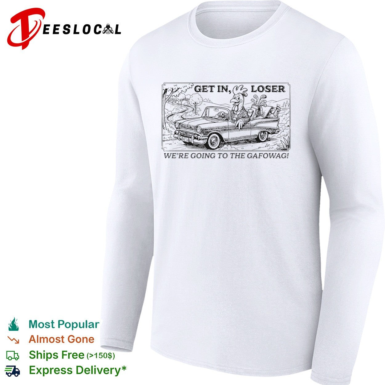 Get in loser we are going to the gafowag shirt