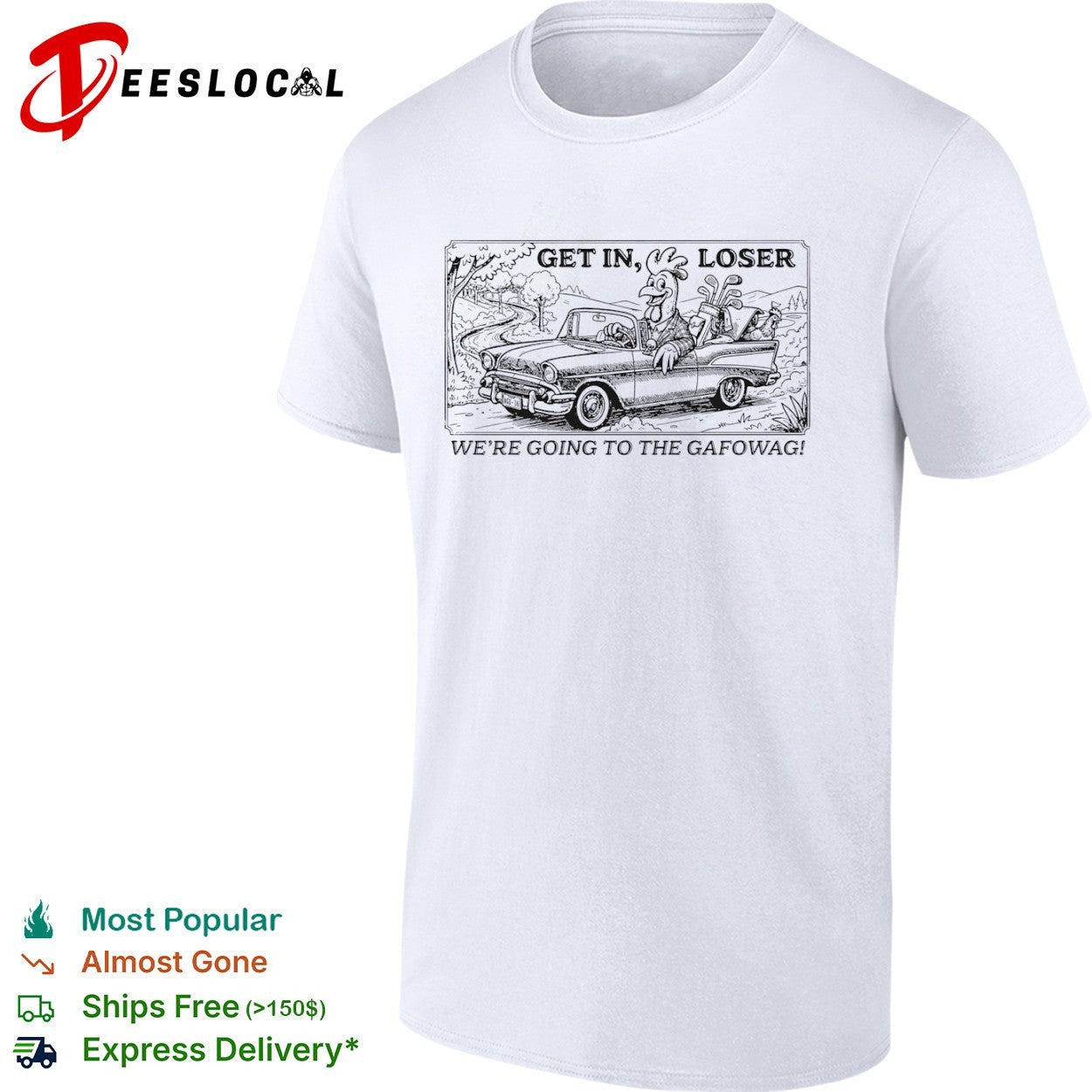 Get in loser we are going to the gafowag shirt